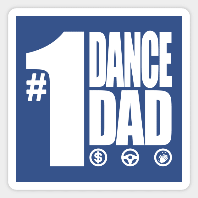 #1 Dance Dad - Pay, Drive, and Clap Magnet by DreamStatic